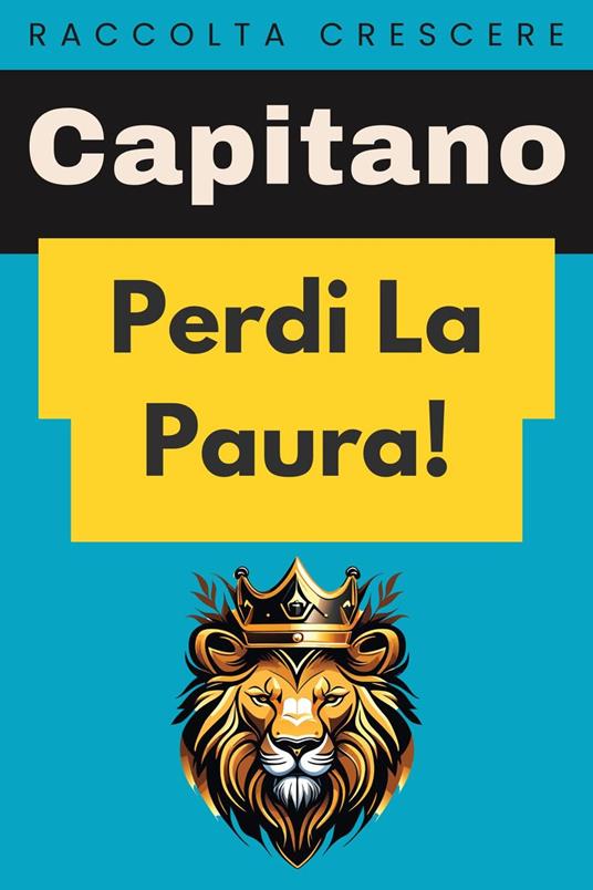 Perdi La Paura! - Capitano Edizioni - ebook