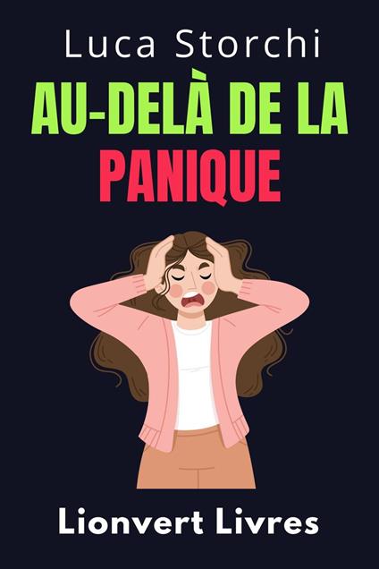 Au-Delà De La Panique - Apprenez Des Techniques Efficaces Pour Gérer La Peur Et L'anxiété