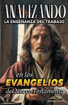 Analizando la Ense?anza del Trabajo en los Evangelios del Nuevo Testamento - Sermones B?blicos - cover