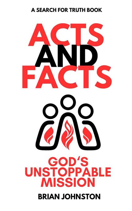 Acts and Facts: God's Unstoppable Mission