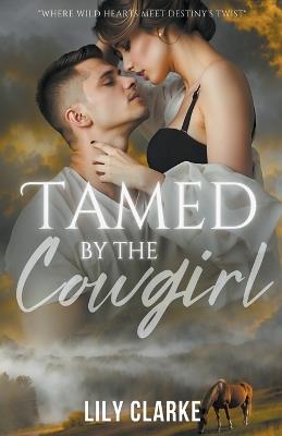 Tamed by the Cowgirl - Lily Clarke - cover