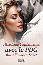 Mariage Contractuel avec le PDG Qui M’aime en Secret 1