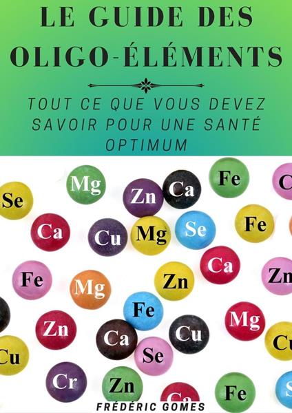 Guide Essentiel des Minéraux et Oligo-éléments : Tout ce que Vous Devez Savoir pour une Santé Optimum