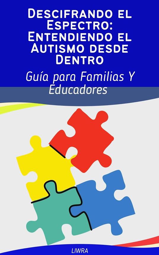 Descifrando el espectro: entendiendo el autismo desde dentro