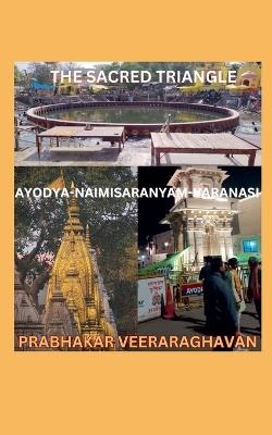 The Secret Triangle: Ayodya-Naimisaranyam-Varanasi - Prabhakar Veeraraghavan - cover
