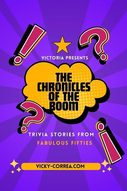 The chronicles of the boom:Trivia stories from fabulous fifties