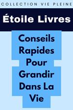 Conseils Rapides Pour Grandir Dans La Vie