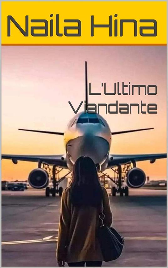 L’Ultimo Viandante - ????? ???,Naila Hina - ebook