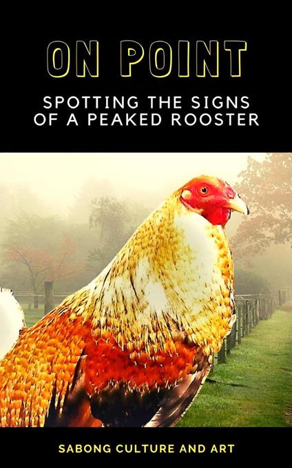 On Point: Spotting the Signs of A Peaked Rooster