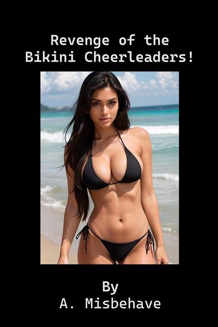 Revenge of the Bikini Cheerleaders!