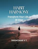 Habit Harmony: Transform Your Life in 30 Days