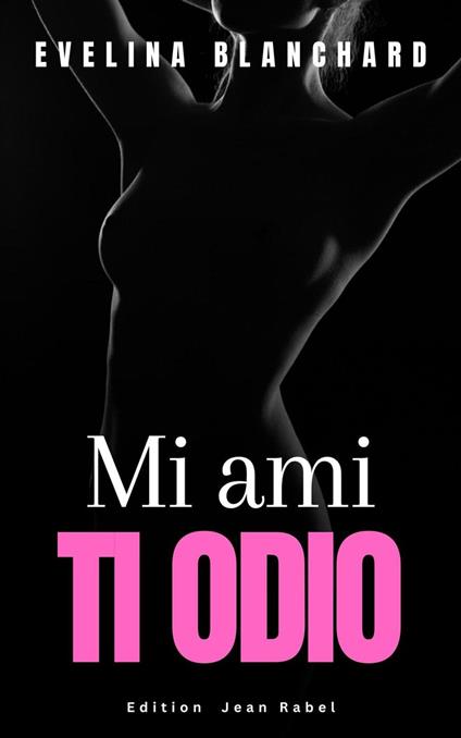 Mi ami ti odio - EVELINA BLANCHARD - ebook