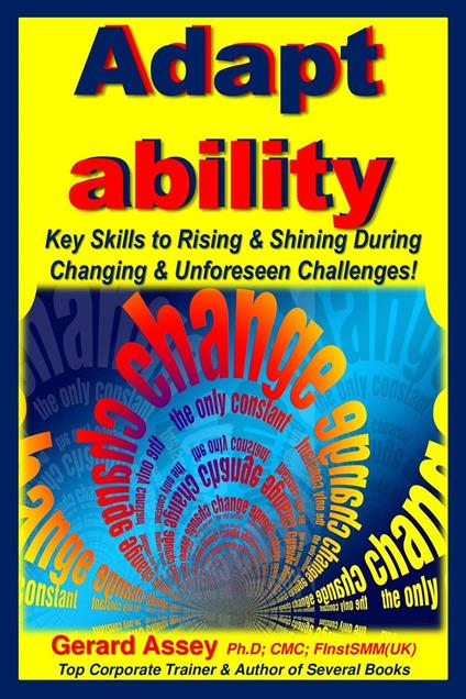 Adapt ability: Key Skills to Rising & Shining During Changing & Unforeseen Challenges!