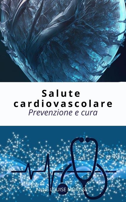 Salute cardiovascolare - Anne Louise Morisset - ebook