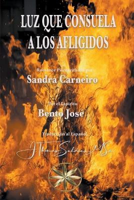 Luz que consuela a los afligidos - Sandra Carneiro,Por El Espíritu Bento José - cover