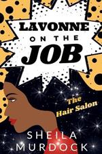 Lavonne on the Job: The Hair Salon