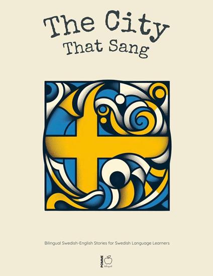 The City That Sang: Bilingual Swedish-English Stories for Swedish Language Learners