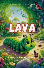 Lava - A Caterpillar’s Dream