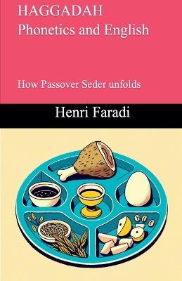 HAGGADAH Phonetics and English How Passover Seder unfolds - Henri Faradi - cover