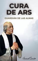 Cura de Ars: Guardián de las almas