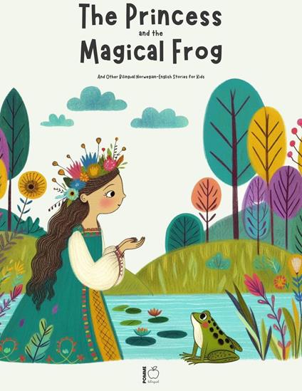 The Princess and the Magical Frog And Other Bilingual Norwegian-English Stories for Kids