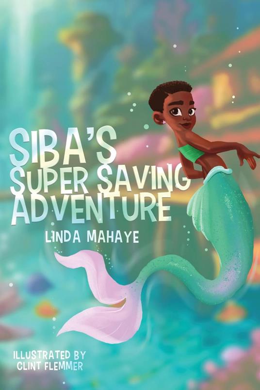 Siba's Super Saving Adventure - Linda Mahaye - ebook