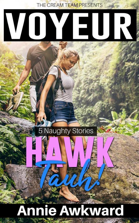 Voyeur: Hawk Tuah! 5 Naughty Stories