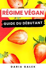 Régime Végan: Guide du Débutant