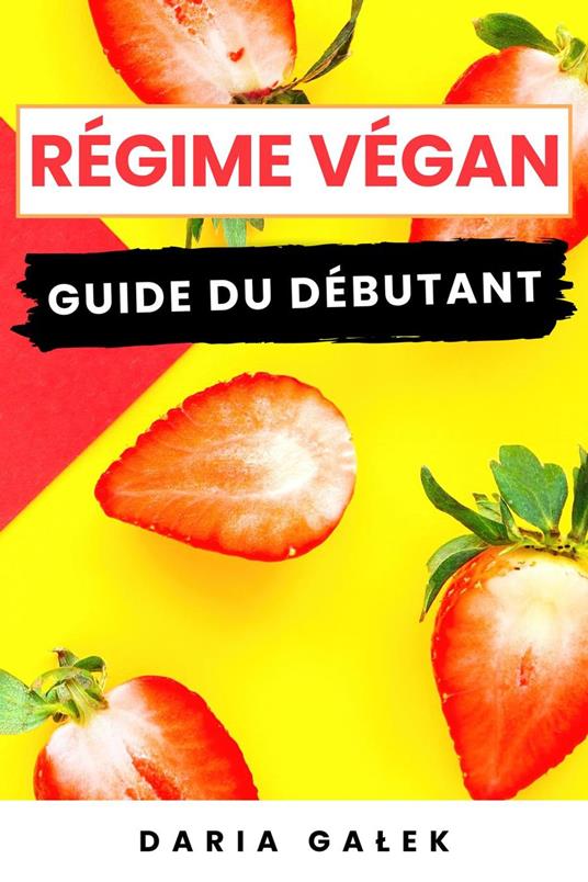 Régime Végan: Guide du Débutant