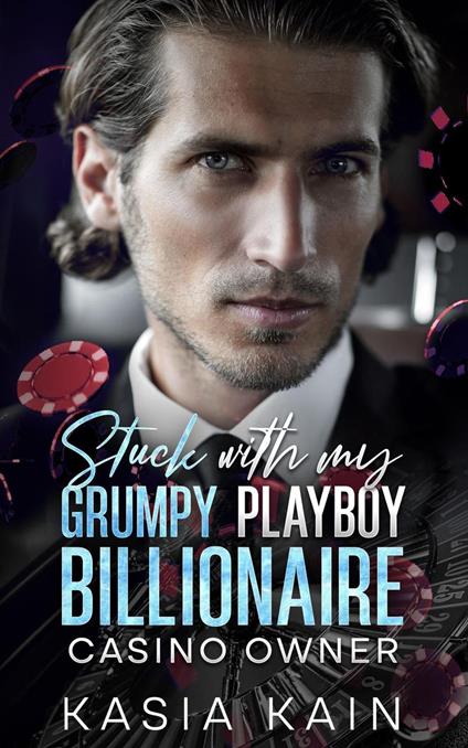 Stuck with My Grumpy Playboy Billionaire Casino Owner