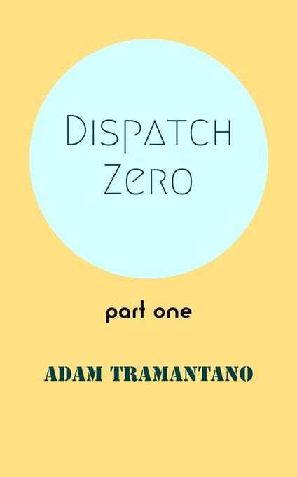 Dispatch Zero part one