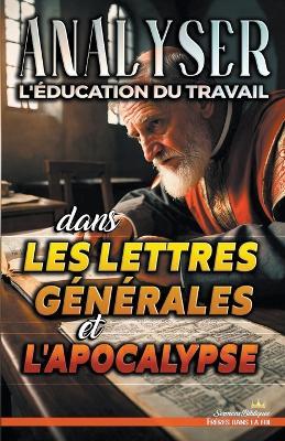 Analyser L'?ducation du Travail dans les Lettres g?n?rales et l'Apocalypse - Sermons Bibliques - cover