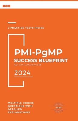 PMI-PgMP Success Blueprint: Q&A with Explanations - Sujan - cover