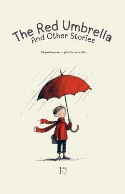 The Red Umbrella and Other Stories: Bilingual Romanian-English Stories for Kids - Pomme Bilingual - cover