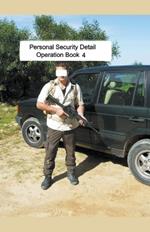 Personal Security Detail Operations Book 4