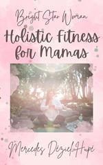 Bright Star Woman Holistic Fitness for Mamas