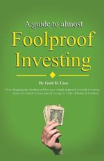 A Guide to Almost Foolproof Investing