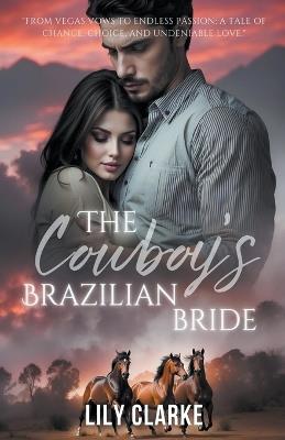 The Cowboy's Brazilian Bride - Lily Clarke - cover