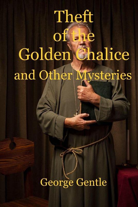 Theft of the Golden Chalice and Other Mysteries