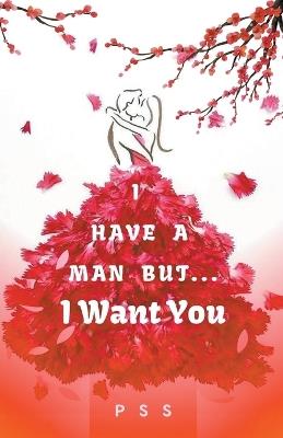 I Have a Man But... I Want You - P S S - cover
