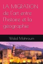 La Migration de l'art entre l'histoire et la géographie