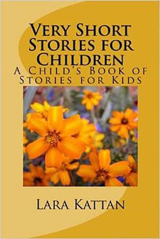 Very Short Stories for Children: A Child’s Book of Stories for Kids - Lara Kattan - ebook