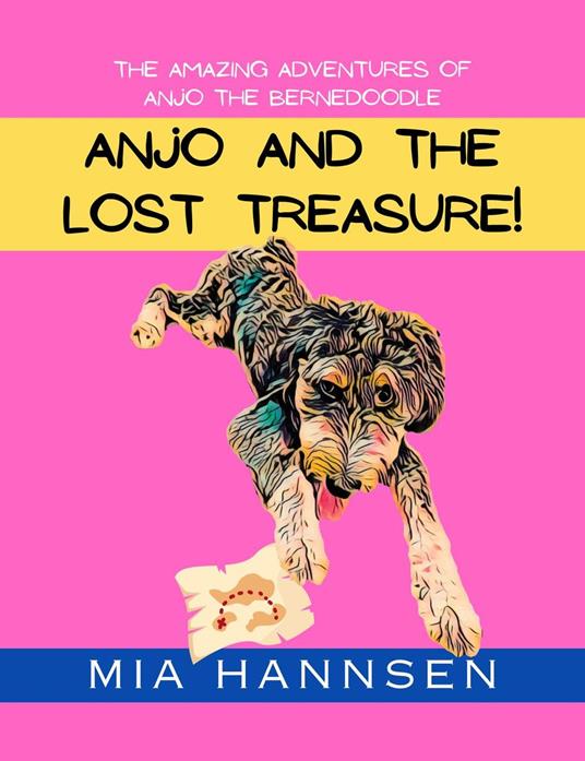 Anjo and The Lost Treasure! The Amazing Adventures of Anjo the Bernedoodle - Mia Hannsen - ebook