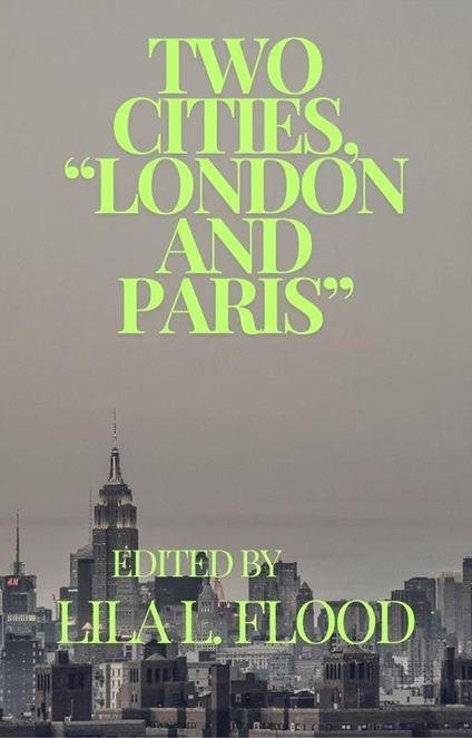 Two Cities “ London and Paris” - Lila L. Flood - ebook