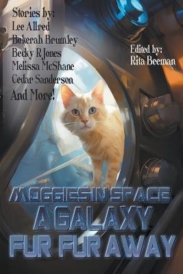Moggies in Space: A Galaxy Fur, Fur Away - Lee Allred,Tc Ross,Becky R Jones - cover