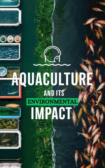 Aquaculture and Its Environmental Impact