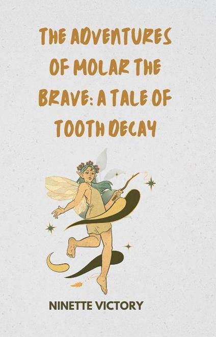 The Adventures of Molar the Brave: A Tale of Tooth Decay