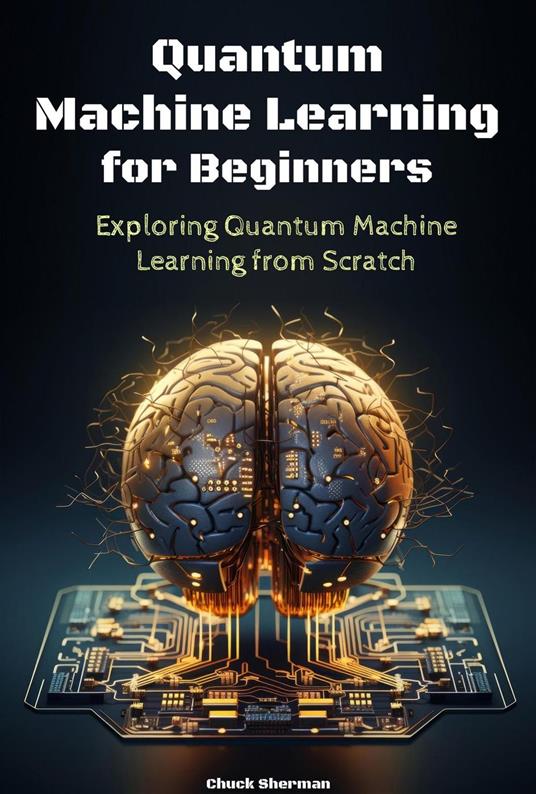 Quantum Machine Learning for Beginners