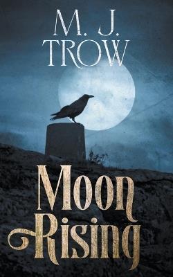 Moon Rising - M J Trow - cover