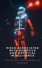 Risks Associated with Artifical Intelligence and Robotics